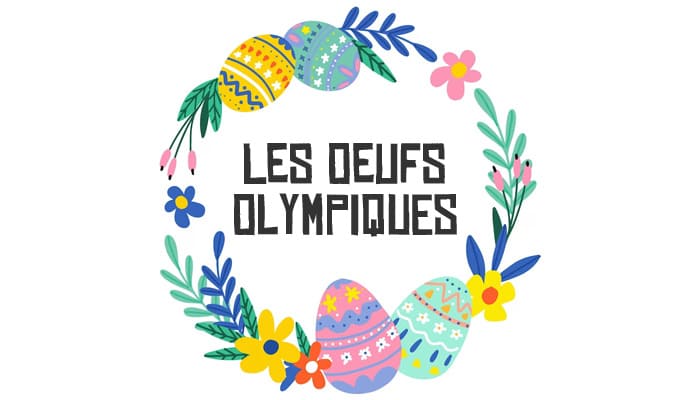 You are currently viewing Les Oeufs Olympiques – Samedi 30 mars